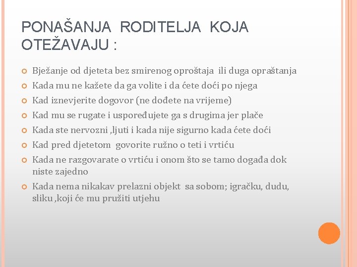 PONAŠANJA RODITELJA KOJA OTEŽAVAJU : Bježanje od djeteta bez smirenog oproštaja ili duga opraštanja