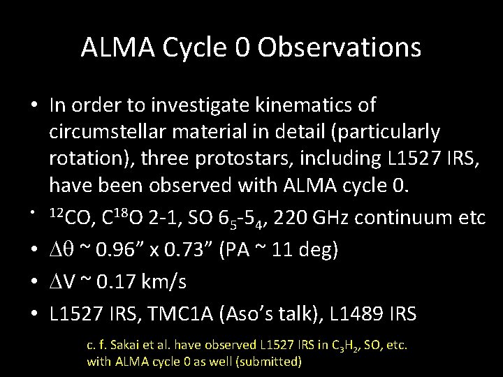 ALMA Cycle 0 Observations • In order to investigate kinematics of circumstellar material in