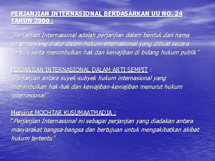 PERJANJIAN INTERNASIONAL BERDASARKAN UU NO. 24 TAHUN 2000 : “Perjanjian Internasional adalah perjanjian dalam