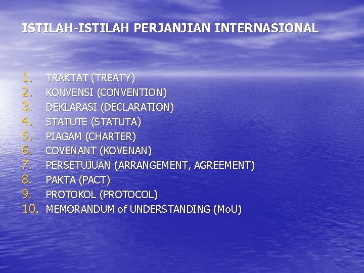 ISTILAH-ISTILAH PERJANJIAN INTERNASIONAL 1. 2. 3. 4. 5. 6. 7. 8. 9. 10. TRAKTAT