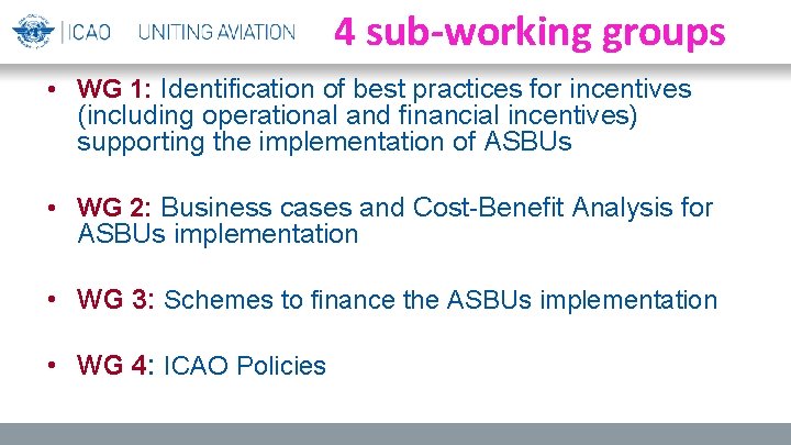 4 sub-working groups • WG 1: Identification of best practices for incentives (including operational