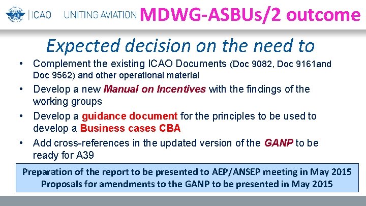 MDWG-ASBUs/2 outcome Expected decision on the need to • Complement the existing ICAO Documents