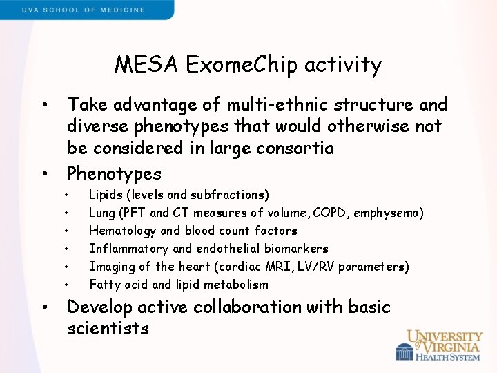 MESA Exome. Chip activity • • Take advantage of multi-ethnic structure and diverse phenotypes