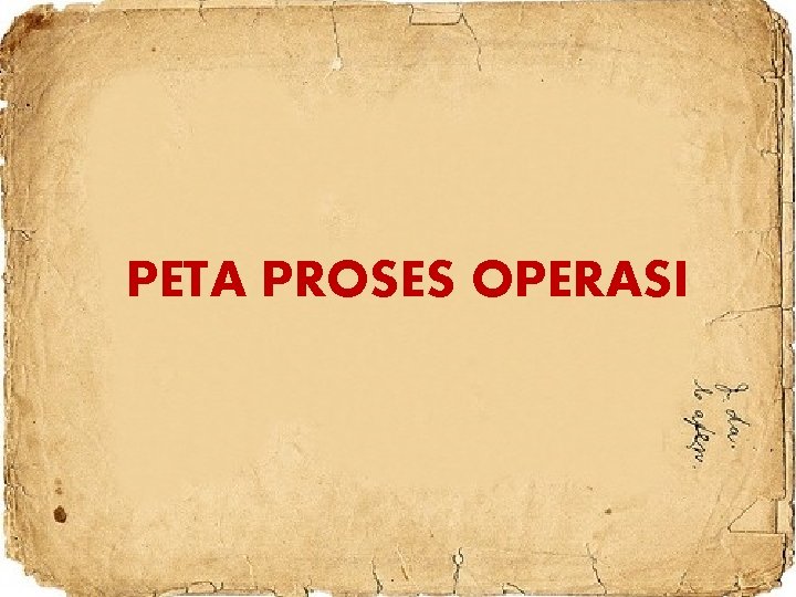 PETA PROSES OPERASI 