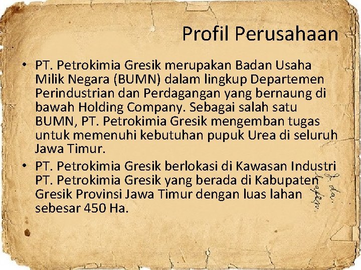 Profil Perusahaan • PT. Petrokimia Gresik merupakan Badan Usaha Milik Negara (BUMN) dalam lingkup