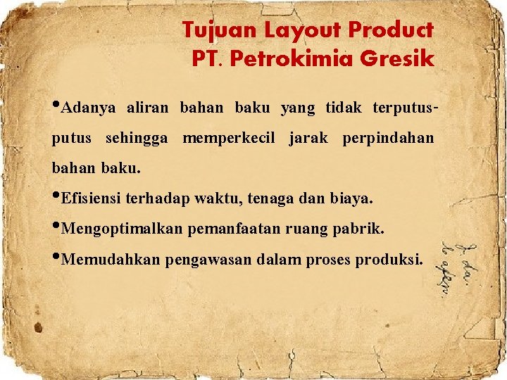 Tujuan Layout Product PT. Petrokimia Gresik • Adanya aliran bahan baku yang tidak terputus