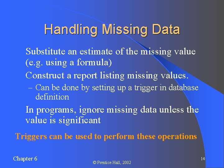 Handling Missing Data l Substitute an estimate of the missing value (e. g. using