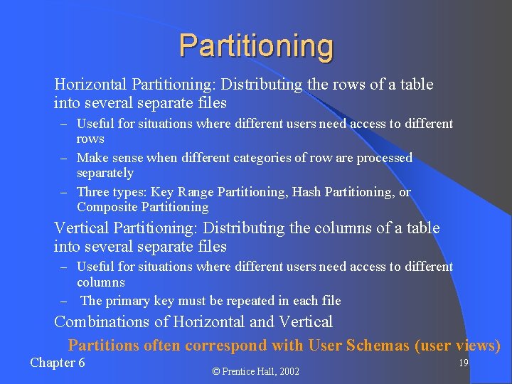 Partitioning l Horizontal Partitioning: Distributing the rows of a table into several separate files
