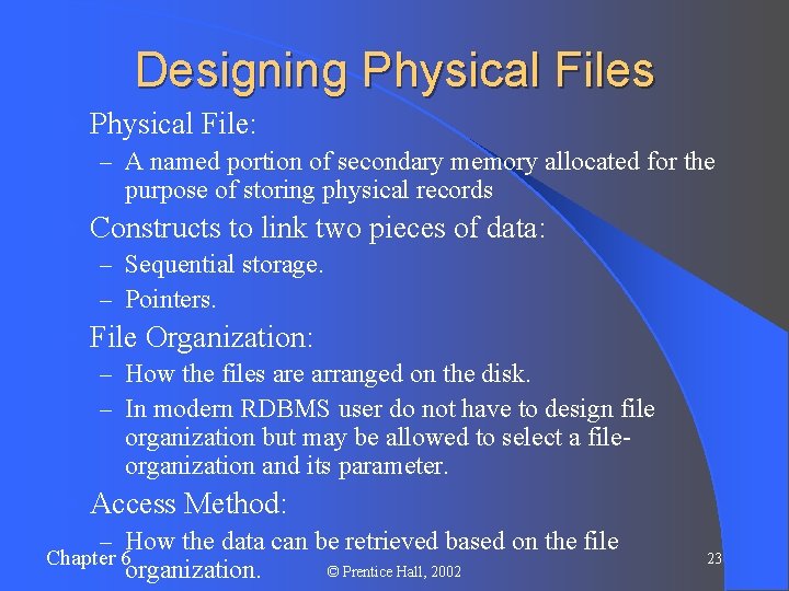 Designing Physical Files l Physical File: – A named portion of secondary memory allocated