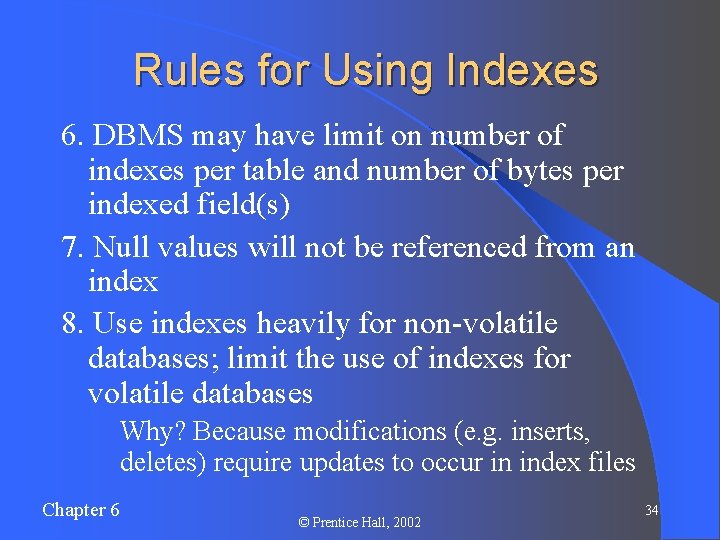 Rules for Using Indexes 6. DBMS may have limit on number of indexes per