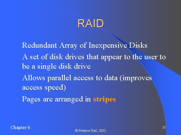 RAID l Redundant Array of Inexpensive Disks l A set of disk drives that