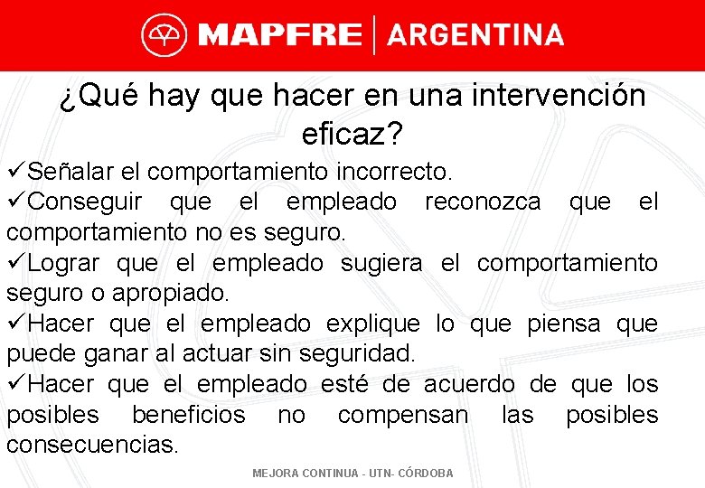 ¿Qué hay que hacer en una intervención eficaz? üSeñalar el comportamiento incorrecto. üConseguir que