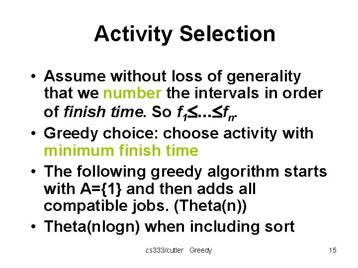 Activity Selection • Assume without loss of generality that we number the intervals in Activity Selection • Assume without loss of generality that we number the intervals in