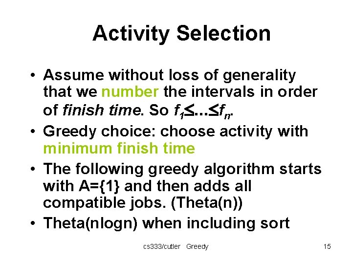 Activity Selection • Assume without loss of generality that we number the intervals in