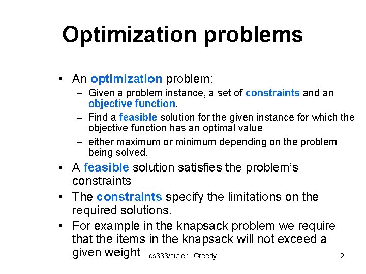 Optimization problems • An optimization problem: – Given a problem instance, a set of