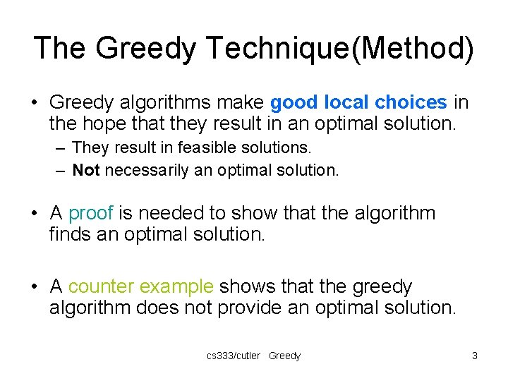 The Greedy Technique(Method) • Greedy algorithms make good local choices in the hope that