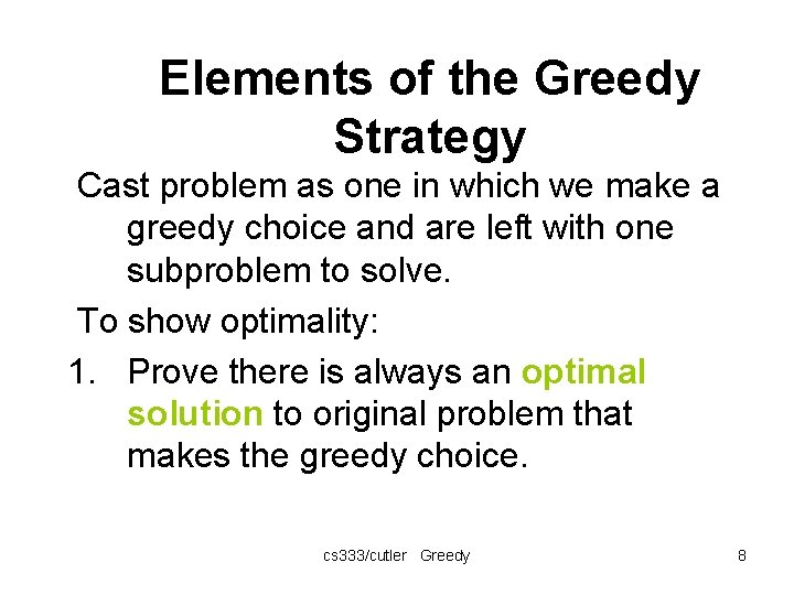 Elements of the Greedy Strategy Cast problem as one in which we make a