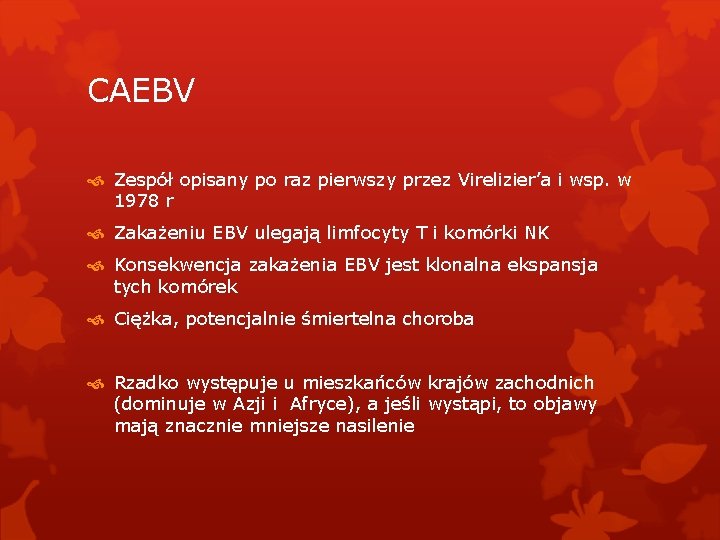 CAEBV Zespół opisany po raz pierwszy przez Virelizier’a i wsp. w 1978 r Zakażeniu