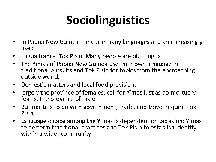 Sociolinguistics • In Papua New Guinea there are many languages and an increasingly used