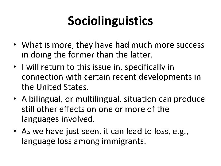 Sociolinguistics • What is more, they have had much more success in doing the