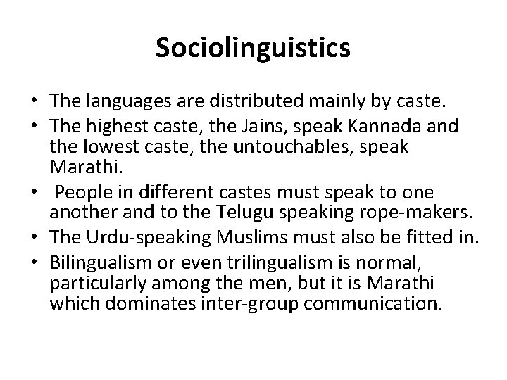 Sociolinguistics • The languages are distributed mainly by caste. • The highest caste, the