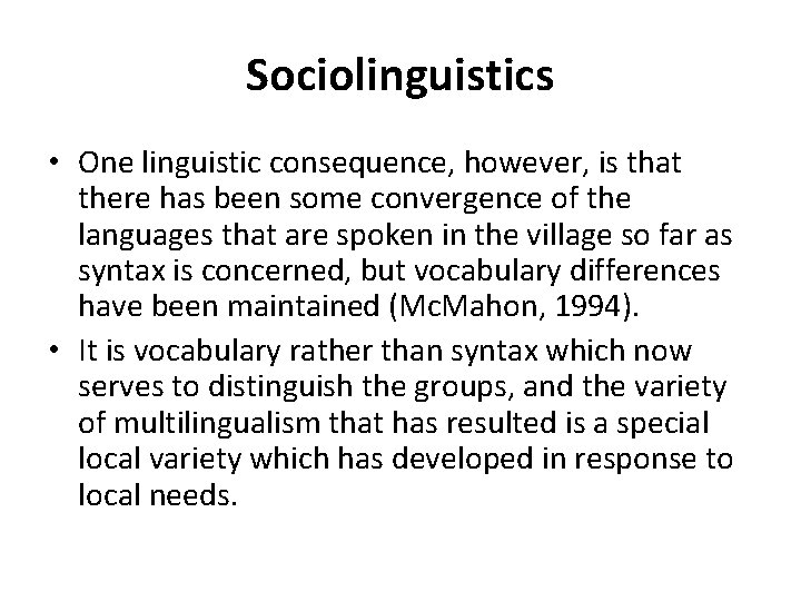 Sociolinguistics • One linguistic consequence, however, is that there has been some convergence of