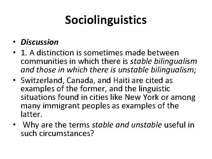 Sociolinguistics • Discussion • 1. A distinction is sometimes made between communities in which