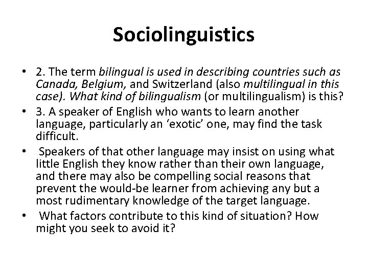 Sociolinguistics • 2. The term bilingual is used in describing countries such as Canada,