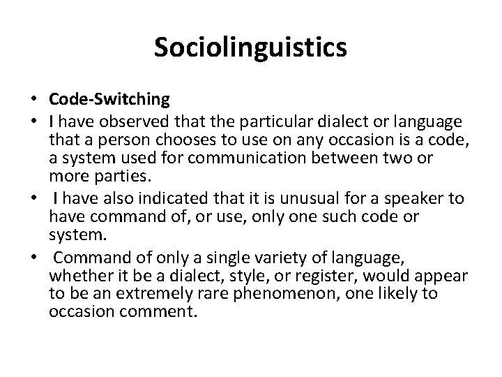 Sociolinguistics • Code-Switching • I have observed that the particular dialect or language that