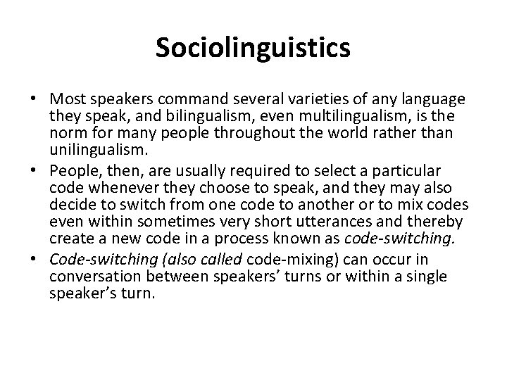 Sociolinguistics • Most speakers command several varieties of any language they speak, and bilingualism,