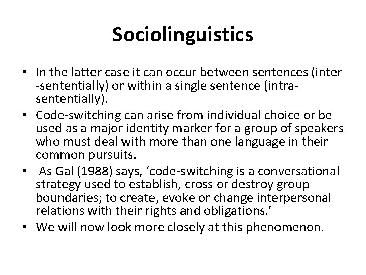 Sociolinguistics • In the latter case it can occur between sentences (inter -sententially) or