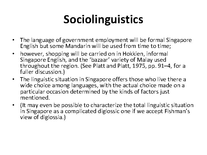 Sociolinguistics • The language of government employment will be formal Singapore English but some