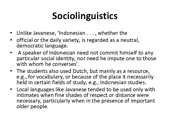 Sociolinguistics • Unlike Javanese, ‘Indonesian. . . , whether the • official or the