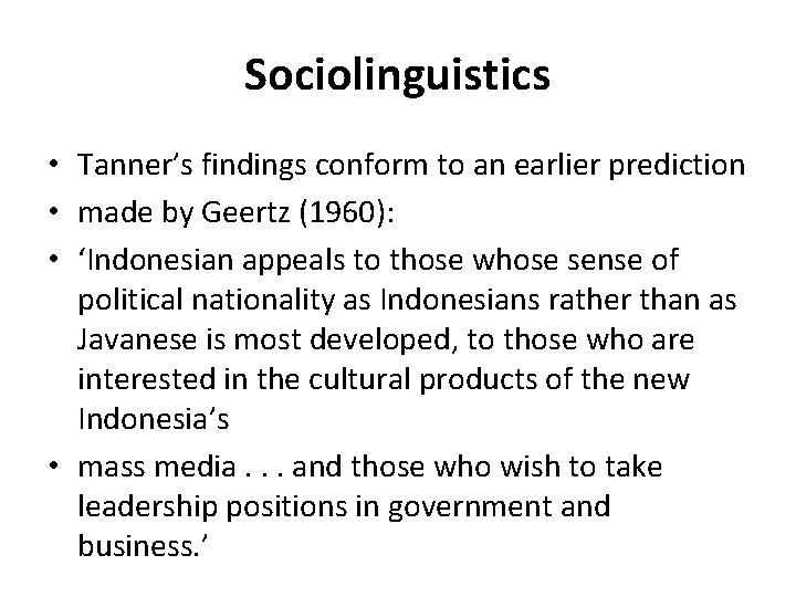 Sociolinguistics • Tanner’s findings conform to an earlier prediction • made by Geertz (1960):