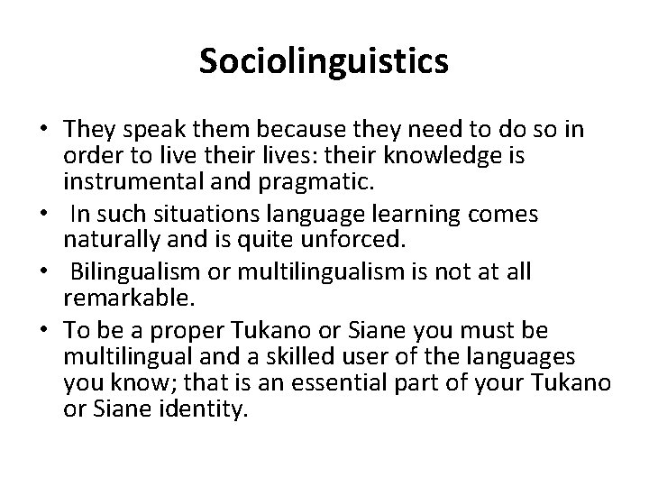 Sociolinguistics • They speak them because they need to do so in order to