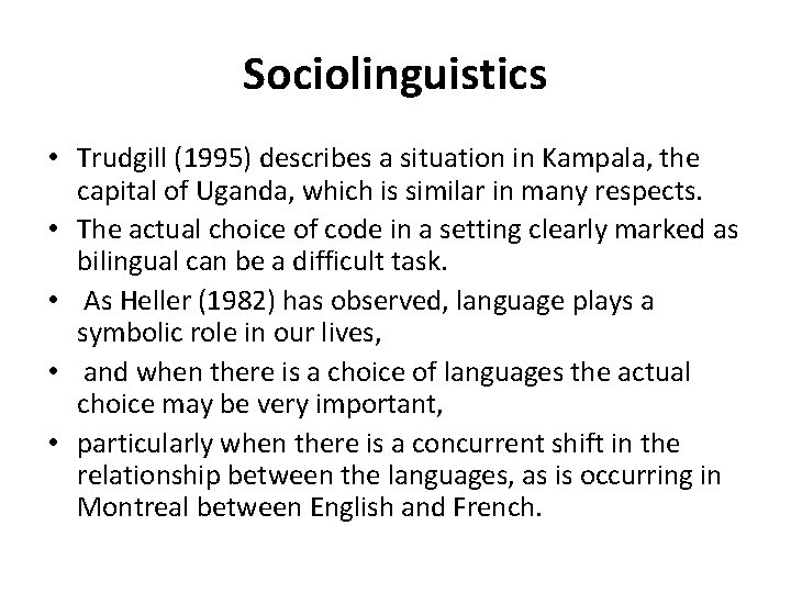 Sociolinguistics • Trudgill (1995) describes a situation in Kampala, the capital of Uganda, which