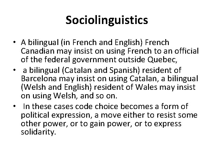Sociolinguistics • A bilingual (in French and English) French Canadian may insist on using