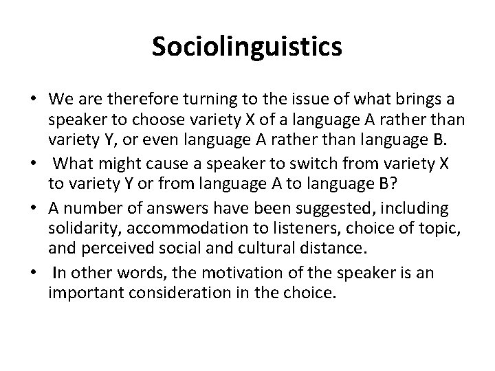 Sociolinguistics • We are therefore turning to the issue of what brings a speaker