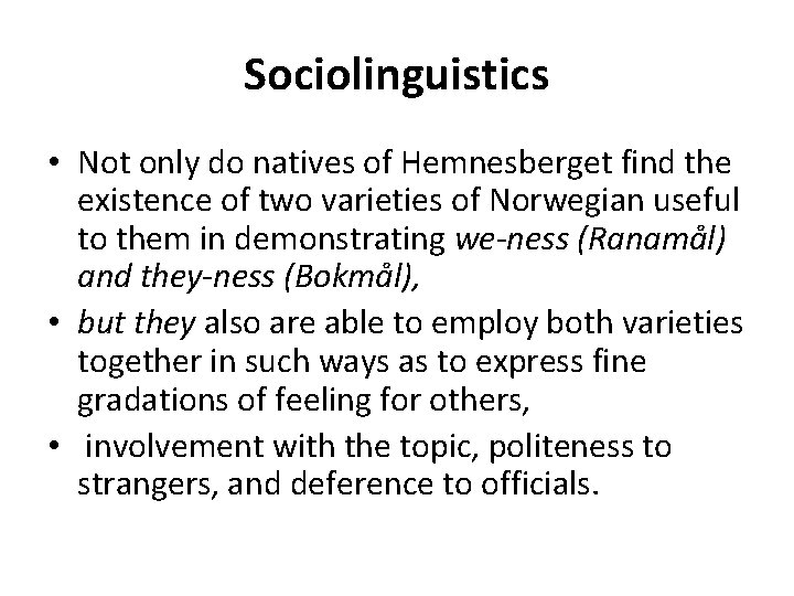 Sociolinguistics • Not only do natives of Hemnesberget find the existence of two varieties