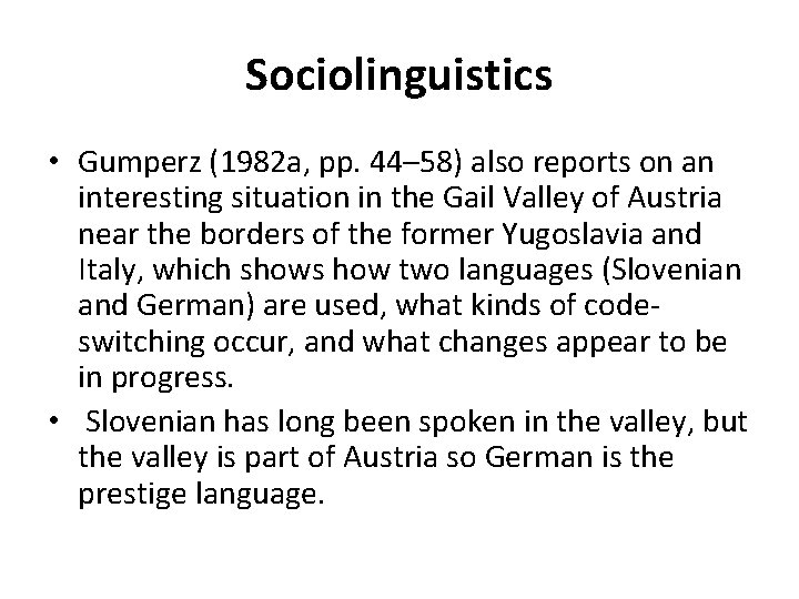 Sociolinguistics • Gumperz (1982 a, pp. 44– 58) also reports on an interesting situation