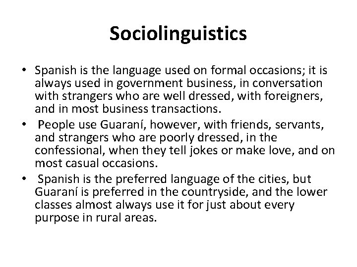 Sociolinguistics • Spanish is the language used on formal occasions; it is always used