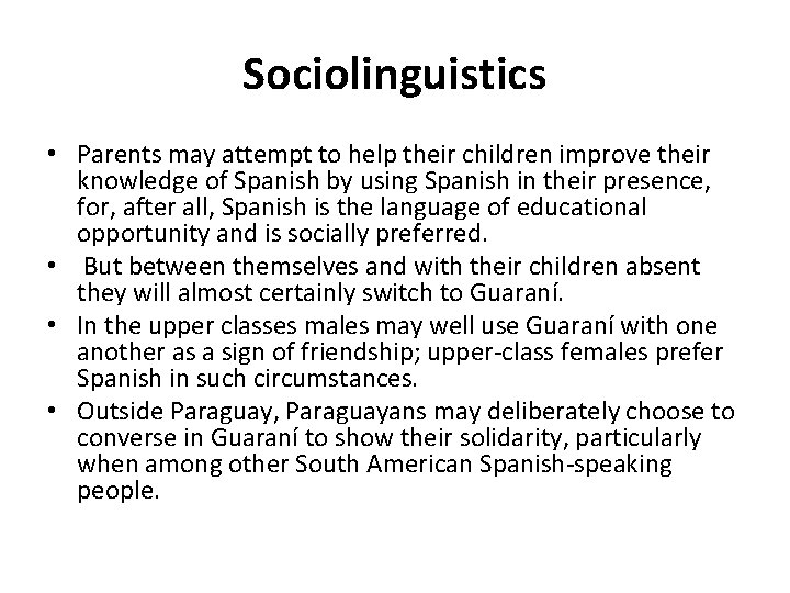 Sociolinguistics • Parents may attempt to help their children improve their knowledge of Spanish