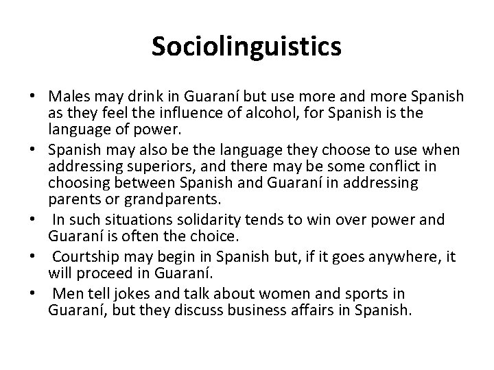 Sociolinguistics • Males may drink in Guaraní but use more and more Spanish as