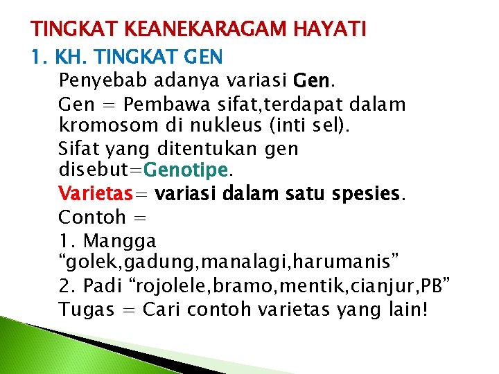 TINGKAT KEANEKARAGAM HAYATI 1. KH. TINGKAT GEN Penyebab adanya variasi Gen = Pembawa sifat,