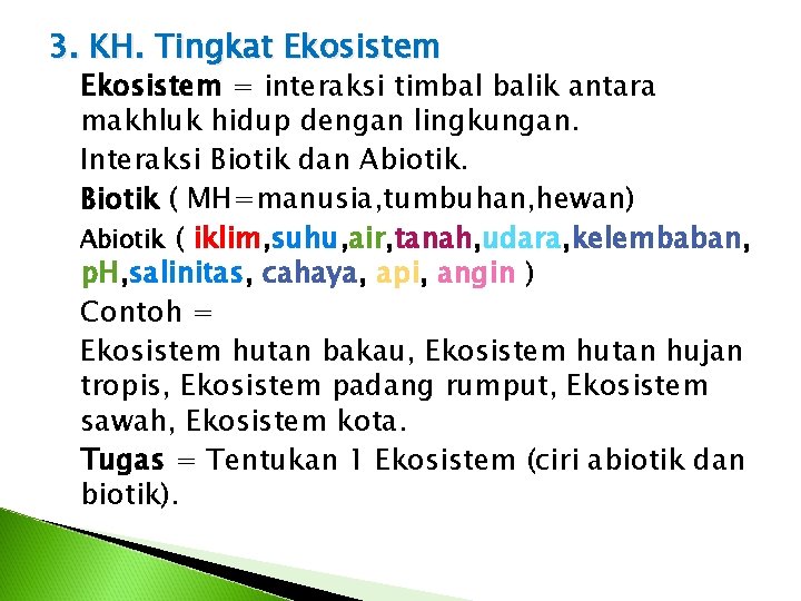 3. KH. Tingkat Ekosistem = interaksi timbal balik antara makhluk hidup dengan lingkungan. Interaksi