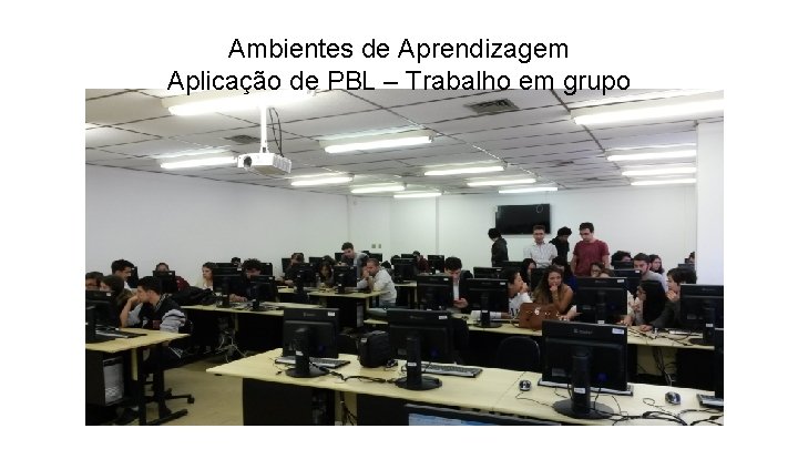 Ambientes de Aprendizagem Aplicação de PBL – Trabalho em grupo 