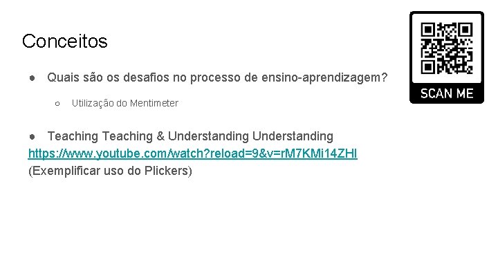 Conceitos ● Quais são os desafios no processo de ensino-aprendizagem? ○ Utilização do Mentimeter