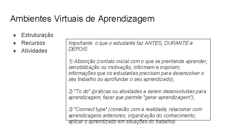 Ambientes Virtuais de Aprendizagem ● Estruturação ● Recursos ● Atividades Importante: o que o