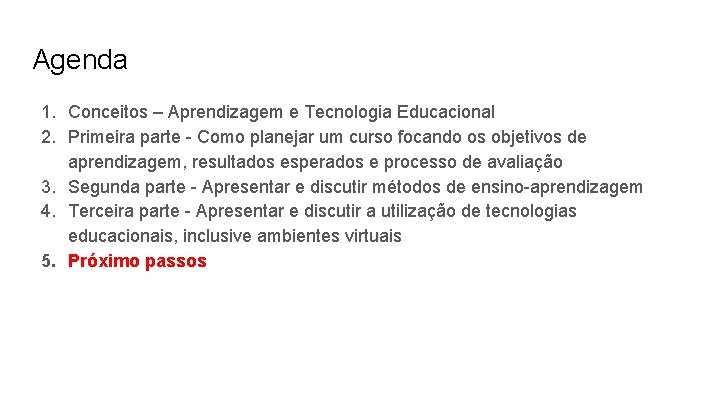 Agenda 1. Conceitos – Aprendizagem e Tecnologia Educacional 2. Primeira parte - Como planejar