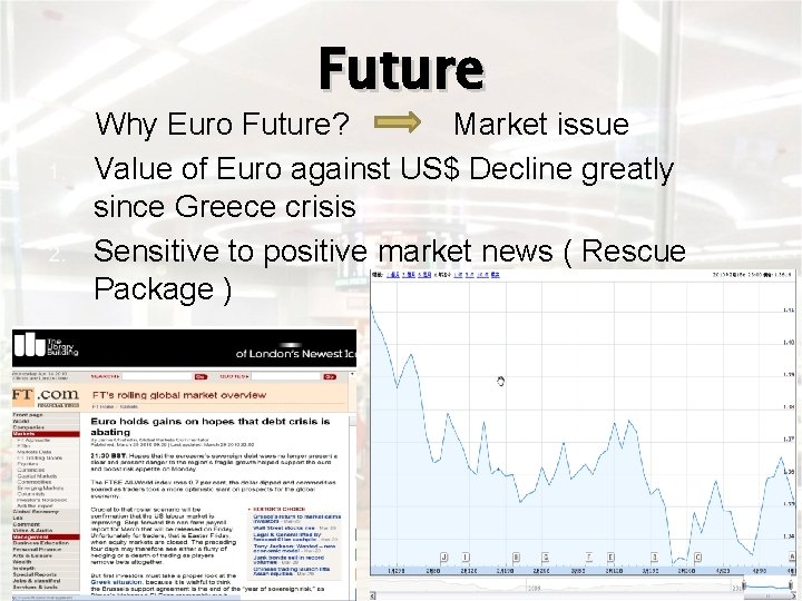 Future • 1. 2. Why Euro Future? Market issue Value of Euro against US$